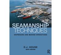 Seamanship Techniques : Shipboard and Marine Operations