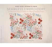 Seamless Embroidery: 40 Projects and Patterns to Explore the Magic of Repeating Designs (Make Good: Crafts + Life)