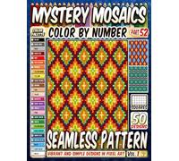 Seamless Patterns Mystery Mosaic Color by Number: 50 Vibrant and Simple Designs in Pixel Art