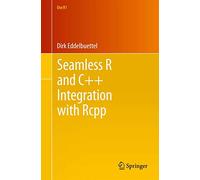 Seamless R and C++ Integration with Rcpp: 64 (Use R!, 64)