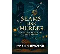 Seams Like Murder: A Witch Cozy Mystery of Founders Day, Stage Knots, and Justice (Needle and Nightshade Witch Mystery)