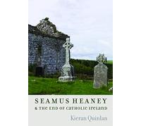 Seamus Heaney and the End of Catholic Ireland