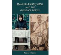 Seamus Heaney, Virgil and the Good of Poetry