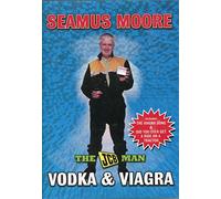 SEAMUS MOORE - VODKA & VIAGRA