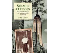 Seamus O'Flynn: New York Diaries of An Immigrant Son 1931-1945