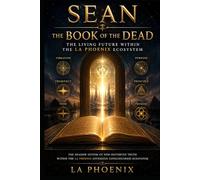 SEAN AND THE BOOK OF THE DEAD: The Living Future Within the LA PHOENIX Ecosystem