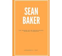 SEAN BAKER: THE MAKING OF AN OSCAR AWARD-WINNING FILMMAKER
