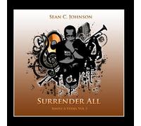 Sean C. Johnson - Simply a Vessel, Vol 3: Surrender All