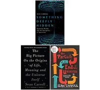 Sean Carroll Collection 3 Books Set (Something Deeply Hidden, The Big Picture, The Particle at the End of the Universe)