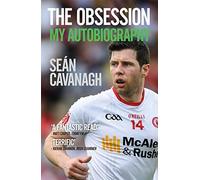 Sean Cavanagh: The Obsession: My Autobiography