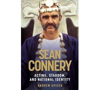 Sean Connery: Acting, Stardom and National Identity