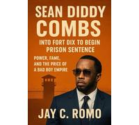 Sean Diddy Combs into Fort Dix to begin prison sentence: Power, Fame, and the Price of a Bad Boy Empire