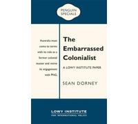 Sean Dorney The Embarrassed Colonialist: A Lowy Institut (Paperback) (US IMPORT)
