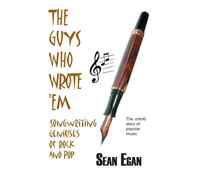 Sean Egan The Guys Who Wrote 'em: Songwriting Geniuses of Rock & Pop Sean Egan Multicolor