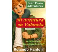 Seán Feasa Adventures: Mi aventura en Valencia (Colour Edition): A Junior Cycle Spanish story for reading, vocabulary and writing confidence (3 Pasos ... en JC Spanish - Revisa. Practica. Mejora.)