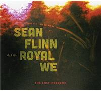 SEAN FLINN & THE ROYAL WE - The Lost Weekend