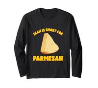 Sean is Short for Parmesan Funny Cheese Pun Cheesy Dad Joke Long Sleeve T-Shirt
