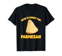 Sean is Short for Parmesan Funny Cheese Pun Cheesy Dad Joke T-Shirt