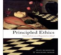 Sean McKeever Principled Ethics: Generalism as a Regulative Ideal Paperback Book Sean McKeever Multicolor