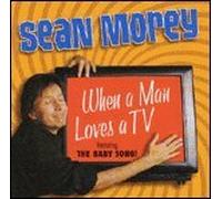 Sean Morey - When a Man Loves a TV (UK Import)