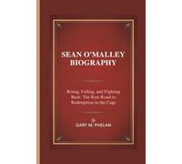 SEAN O'MALLEY BIOGRAPHY: Rising, Falling, and Fighting Back: The Raw Road to Redemption in the Cage (Voices That Shaped Our World: Biographies from Business, Sports, and Entertainment)