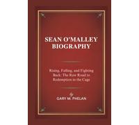 SEAN O'MALLEY BIOGRAPHY: Rising, Falling, and Fighting Back: The Raw Road to Redemption in the Cage (Voices That Shaped Our World: Biographies from Business, Sports, and Entertainment)