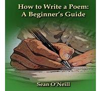 Sean O'Neill How to Write a Poem: A Beginner's Guide Paperback Book Sean O'Neill Multicolor