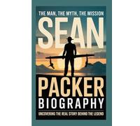 Sean Packer Biography: The man, the myth, the mission - uncovering the real story behind the Legend