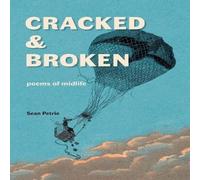 Sean Petrie Cracked & Broken: poems of midlife Paperback Book Sean Petrie Multicolor