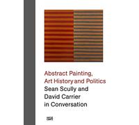 Sean Scully and David Carrier in Conversation: Abstract Painting, Art History and Politics