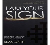 Sean Smith I Am Your Sign: The Secret to Unleashing Revival & Igniting a Sean Smith Multicolor