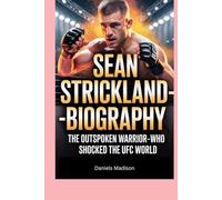 SEAN STRICKLAND-BIOGRAPHY: THE OUTSPOKEN WARRIOR-WHO SHOCKED THE UFC WORLD