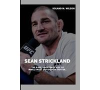 SEAN STRICKLAND: The Raw, Unfiltered Rise of MMA’s Most Outspoken Fighter