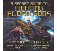 Seanan McGuire A Secret Guide to Fighting Elder Gods Paperback Book Seanan McGuire Multicolor