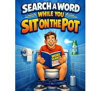 Search a Word While You Sit on the Pot: A Hilarious Word Search Puzzle Book for Adults and Teens to Pass the Time on the Throne, Relax Your Mind, and Enjoy Some Bathroom Humor | A Perfect Gag Gift