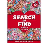 Search and Find Objects and Patterns: Fun Activity Book and Valentine's Day Gift for Kids Ages 6-8! S nd Find Hidden Pictures, Patterns, Numbers, and More!