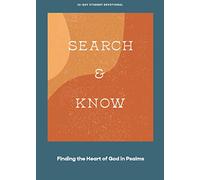 Search and Know Teen Devotional: Finding the Heart of God in Psalms (Lifeway Students Devotions)