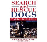 Search and Rescue Dogs: Training the K-9 Hero