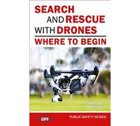 Search and Rescue with Drones: Where to Begin (Public Safety Series)