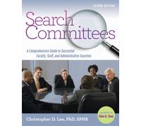 Search Committees : A Comprehensive Guide to Successful Faculty, Staff, and Administrative Searches