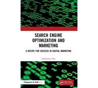 Search Engine Optimization and Marketing : A Recipe for Success in Digital Marketing