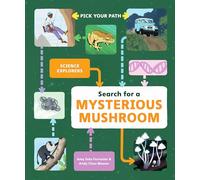 Search for a Mysterious Mushroom: Pick Your Path (Science Explorers)