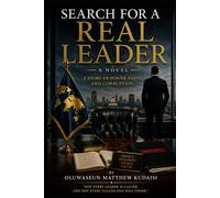 SEARCH FOR A REAL LEADER: A Story of Power, Faith, and Corruption