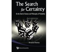 Search For Certainty, The: On The Clash Of Science And Philosophy Of Probability