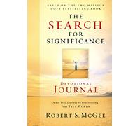 Search for Significance Devotional Journal: A 60-day Journey to Discovering Your True Worth: A 10-week Journey to Discovering Your True Worth
