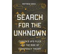 Search for the Unknown: Canada’s UFO Files and the Rise of Conspiracy Theory (2022)