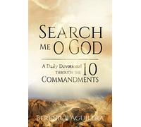 Search Me O God - A Daily Devotional Through the 10 Commandments (Devotional Bible Study)