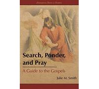 Search, Ponder, and Pray: A Guide to the Gospels (Contemporary Studies in Scripture)