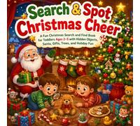 Search & Spot Christmas Cheer: A Fun Christmas Search and Find Book for Toddlers Ages 2-5 with Hidden Objects, Santa, Gifts, Trees, and Holiday Fun