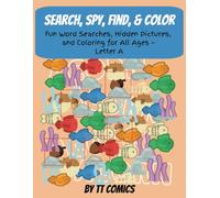 Search, Spy, Find, & Color: Fun Word Searches, Hidden Pictures, and Coloring for All Ages - Letter A (Creative Calm: Coloring, Puzzles & Activity Books)
